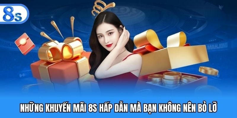 Các chương trình khuyến mãi nổi bật tại nhà cái 8S