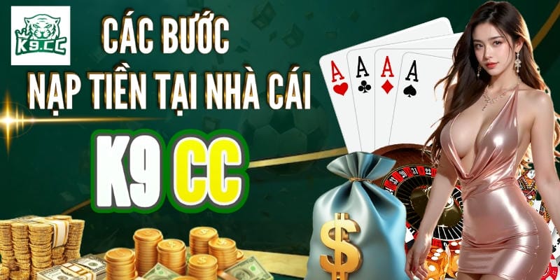 Nạp tiền giờ vàng tại K9CC, nhận hoàn trả lên đến 3.5% mỗi ngày.