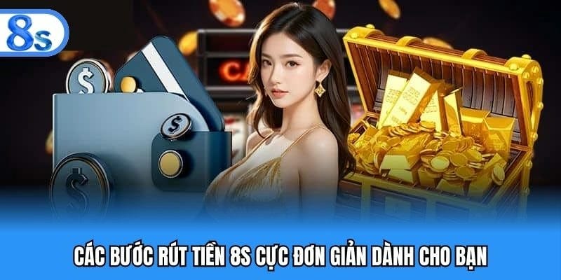 Các phương thức rút tiền tại nhà cái 8S phổ biến