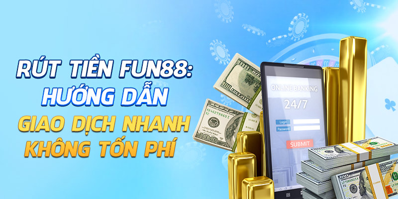  Tối ưu vốn cược với game bài tại nhà cái Fun88.