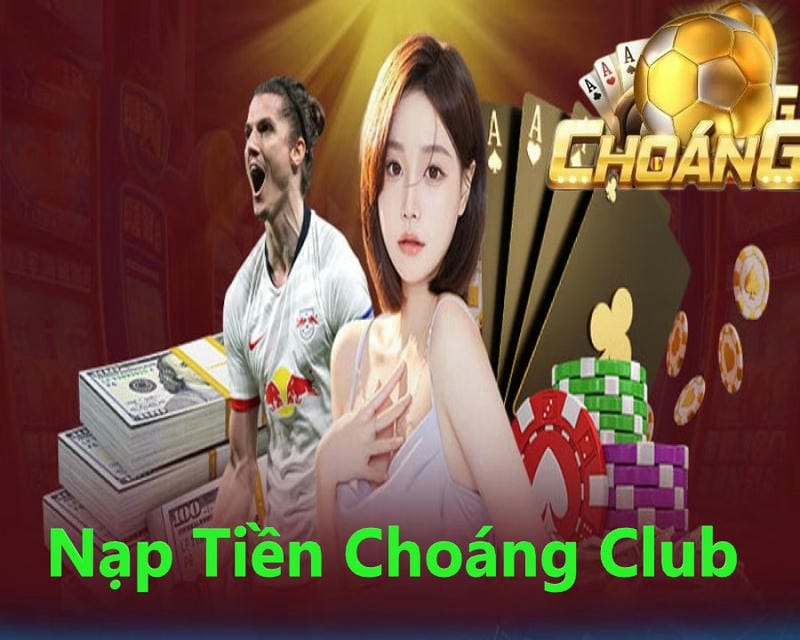 Nạp tiền Choáng Club giờ vàng nhận thêm xu