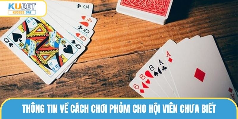 Sơ lược về cách chơi Phỏm cho khách hàng