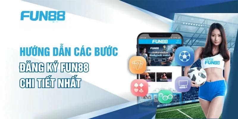 Những điều cần lưu ý để đăng ký Fun88 không bị lỗi