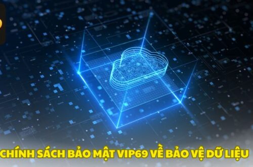 Các Tính Năng An Toàn và Bảo Mật Cao Của Vip69