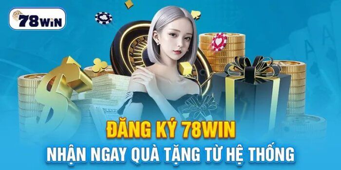 Đăng ký 78WIN dễ dàng qua link vào nhà cái 78WIN.