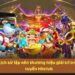 Hitclub Quyền Lợi & Trải Nghiệm