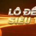 Lô đề siêu tốc tại vinbet là gì? Tại sao thu hút người chơi?