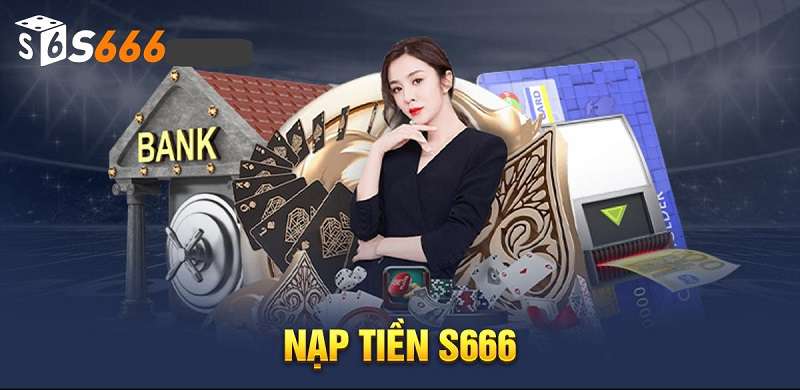 Hướng dẫn nạp tiền S666 chi tiết, chỉ vài bước để bắt đầu cá cược.
