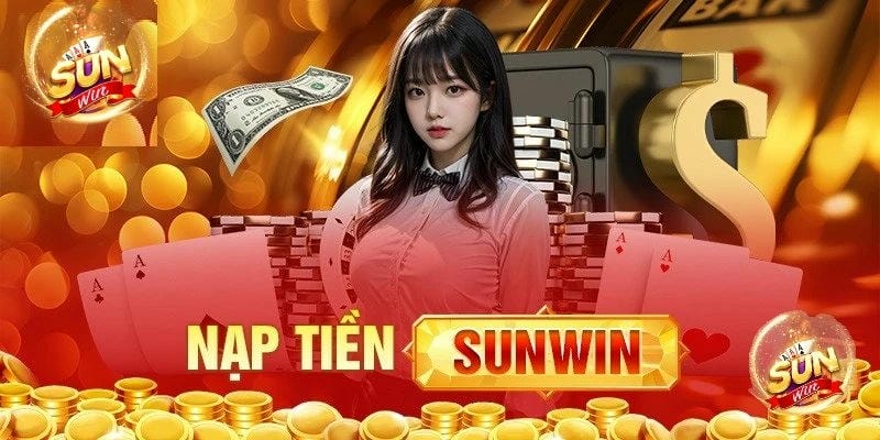  Hướng dẫn nạp tiền Sunwin qua ngân hàng nhanh chóng