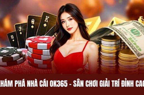 Nhà Cái OK365 Uy Tín, Giao Dịch Nhanh Chóng Và An Toàn