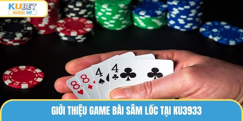 Khái quát về game bài Sâm Lốc cho khách hàng