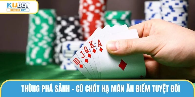 Thùng Phá Sảnh - Cú Chót Hạ Màn Ăn Điểm Tuyệt Đối