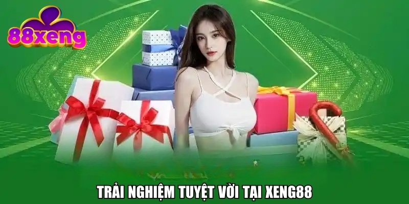 Trải nghiệm tuyệt vời tại Xeng88