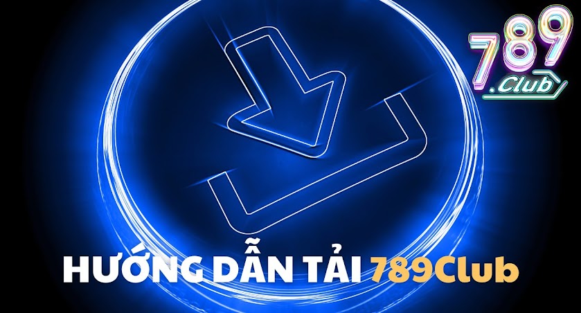  Link tải app 789Club chính thức tại nhà cái 789Club.