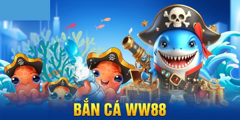 Bắn cá ww88 - săn cá đỉnh cao – chơi dễ, thắng lớn