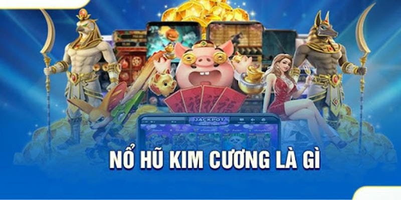 Đặc điểm nổi bật giúp nổ hũ kim cương thu hút game thủ