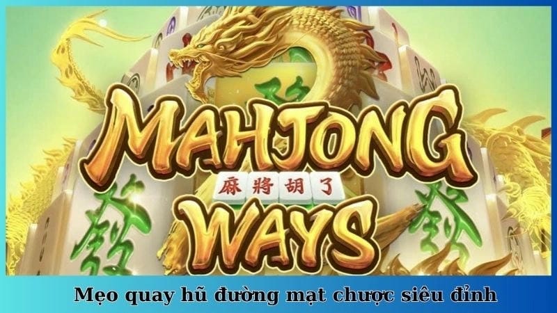 Thách đấu Mạt Chược đỉnh cao – Trải nghiệm chưa từng có