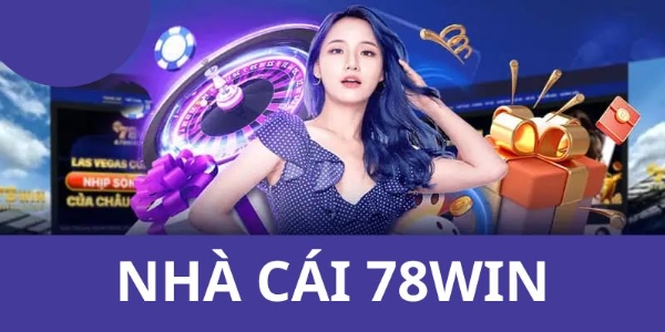 Các trò chơi nổi bật tại 78 Win