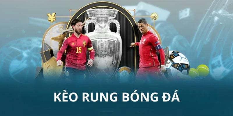 Hiểu đúng về kèo rung bóng đá từ A đến Z