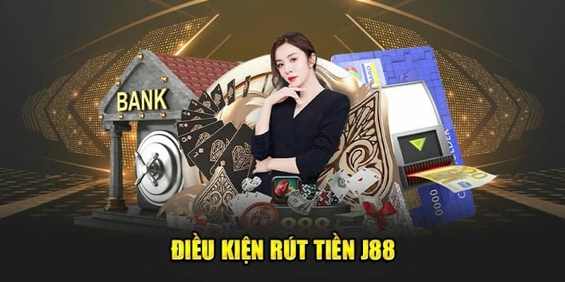  Đáp ứng điều kiện rút tiền J88 để giao dịch suôn sẻ.