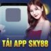 Tại sao nên tải app Sky88 ngay hôm nay?