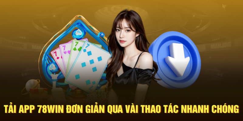 Hướng dẫn tải app 78win miễn phí chỉ trong 3 bước