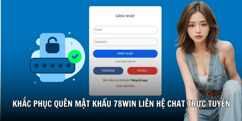 Hướng dẫn lấy lại mật khẩu 78Win chi tiết từng bước