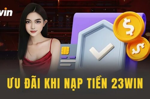  Nhận bonus tự động khi nạp tiền 23WIN tại nhà cái 23WIN.
