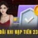  Nhận bonus tự động khi nạp tiền 23WIN tại nhà cái 23WIN.