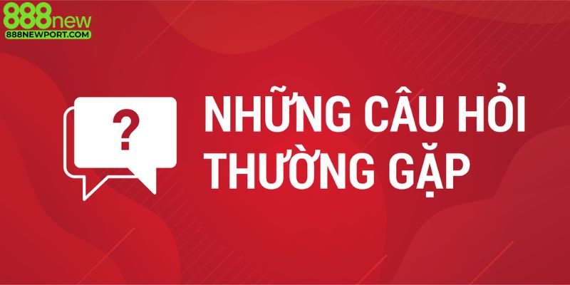 Câu hỏi thường gặp về việc đăng nhập vào 888new