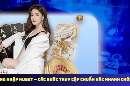 Đăng Nhập KUBET – Các Bước Truy Cập Chuẩn Xác Nhanh Chóng