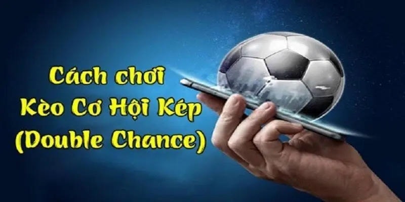Lợi ích khi chọn kèo cơ hội kép