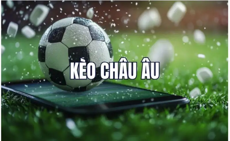 Kèo Châu Âu là gì và cách đọc tỷ lệ tại Shbet