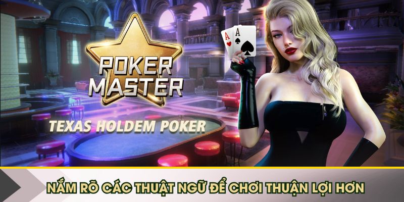 Nắm rõ các thuật ngữ để chơi thuận lợi hơn