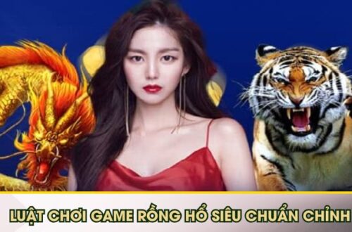 Rồng Hổ 82VN - Luật Đánh, Cách Tính Điểm Siêu Chuẩn