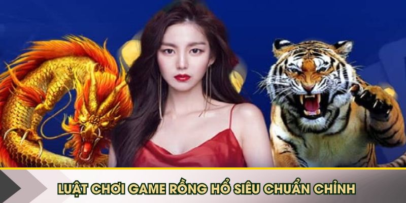 Rồng Hổ 82VN - Luật Đánh, Cách Tính Điểm Siêu Chuẩn