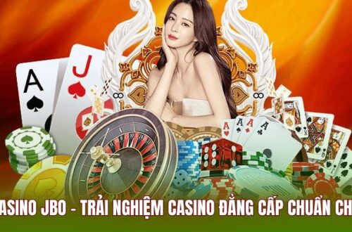 EVO Casino JBO - Trải Nghiệm Casino Đẳng Cấp Chuẩn Châu Âu