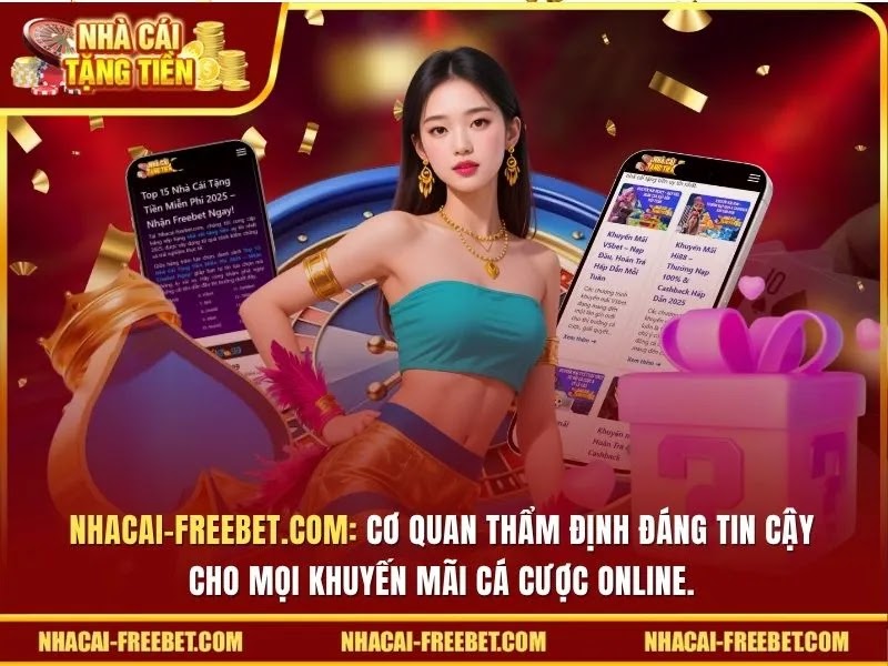 Nhacai-freebet.com hoạt động như một "Cơ Quan Thẩm Định" như thế nào?