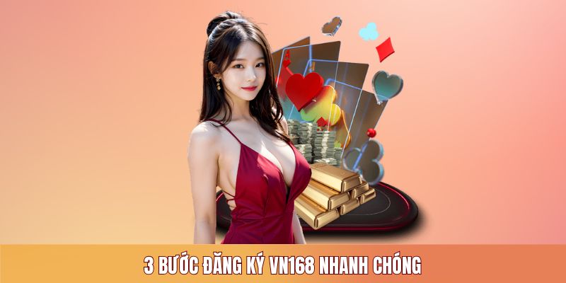 3 bước đăng ký VN168 nhanh chóng