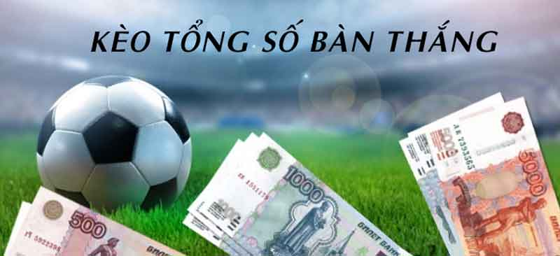Tìm hiểu kèo bàn thắng là gì?