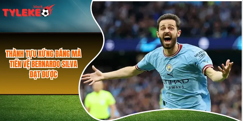 Thành tựu xứng đáng mà tiền vệ Bernardo Silva đạt được